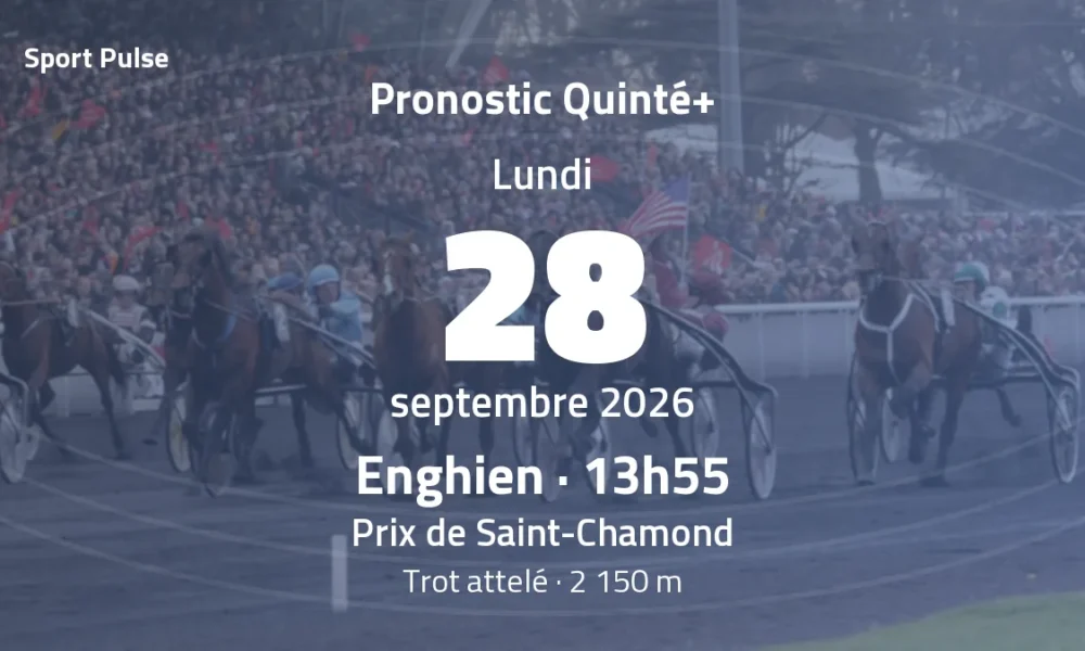 Pronostic Quinté+ du lundi 28 septembre 2026 à Enghien : Prix de Saint-Chamond