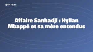 Affaire Sanhadji, Kylian Mbappé et sa mère Fayza Lamari entendus par la justice en octobre 2026