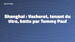 Titre Sport Pulse sur l'élimination de Valentin Vacherot au Masters 1000 de Shanghai en octobre 2026